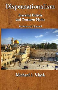 Dispensationalism: Essential Beliefs and Common Myths