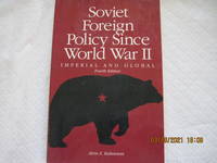 Soviet Foreign Policy Since World War II: Imperial and Global