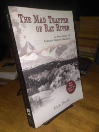 The Mad Trapper of Rat River A True Story of Canada's Biggest Manhunt