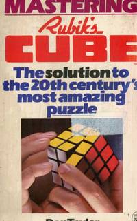 Mastering Rubik&#039;s Cube: The Solution to the 20th Century&#039;s Most Amazing Puzzle by Don Taylor; Andrena Millen [Designer] - 1981-05-01