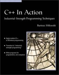 C++ In Action: Industrial-Strength Programming Techniques