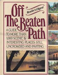 Off the Beaten Path A Guide to More Than 1,000 Scenic & Interesting Places  Still Uncrowded and Inviting