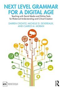 Next Level Grammar for a Digital Age: Teaching with Social Media and Online Tools for Rhetorical...
