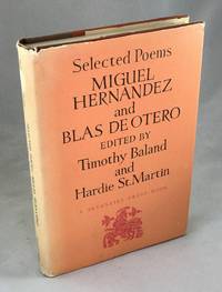 Selected Poems of Miguel Hernandez and Blas de Otero by Hernandez, Miguel; Blas de Otero, Timothy Baland and Hardie St. Martin - 1972