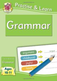 Practise & Learn: Grammar for Ages 10-11: superb for catch-up and learning at home (CGP...