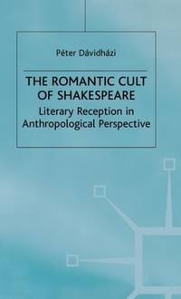 The Romantic Cult of Shakespeare : Literary Reception in Anthropological Perspective