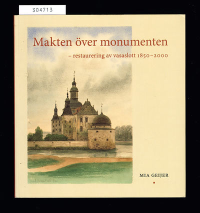 Makten över monumenten. Restaurering av vasaslott…