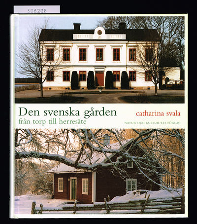 Den svenska gården. Från torp till herresäte.