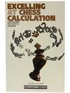 Excelling at Chess Calculation (Everyman Chess)
