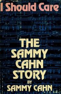 I should care : the Sammy Cahn story / by Sammy Cahn