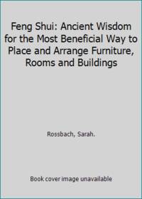 Feng Shui: Ancient Wisdom for the Most Beneficial Way to Place and Arrange Furniture, Rooms and Buildings by Sarah Rossbach - Paperback - 1984 - from ThriftBooks (SKU: G0091560217I5N00)