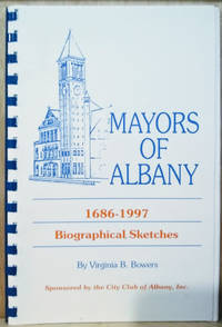 Mayors of Albany 1686-1997:  Biographical Sketches de Bowers, Virginia B - [1997]