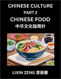 Chinese Culture (Part 2)- Chinese Food, Learn Mandarin Chinese Language, Discover Ancient History...
