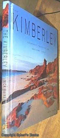 The Kimberley; Journey Through an Ancient Land by Rains, Nick - 1999