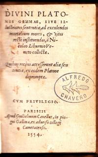 Divini Platonis Gemmae, sive illustriores sententiae ad excolendos mortalium mores, & vitas rectè instituendas à Nicolao Liburnio Veneto collectae. Quibus recèns accesserunt aliae sententiae, ex eodem Platone depromptae. (1554) The divine Plato's gems or illustrious thoughts to improve mortal ways and give instruction collected (and edited) by Niccoló Liburnio. And the recent opinions of others drawn from the same writings of Plato.