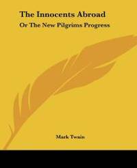 image of The Innocents Abroad: Or the New Pilgrims Progress