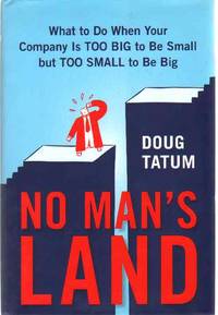 cover of NO MAN'S LAND What to Do when Your Company is Too Big to be Small but Toosmall to be Big