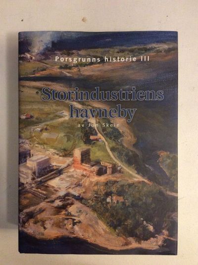 Porsgrunns historie. Storindustriens havneby.…