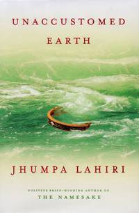 Unaccustomed Earth by Lahiri, Jhumpa - 2008