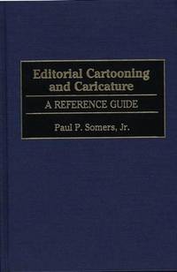 Editorial Cartooning and Caricature: A Reference Guide