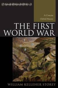 The First World War: A Concise Global History Exploring World History