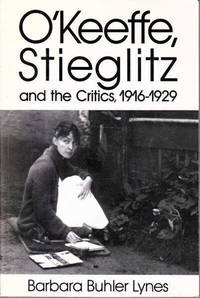 O'Keeffe, Stieglitz and the Critics: 1916-1929