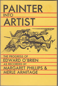 Painter into Artist: The Progress of Edward O'Brien as Recorded by Margaret Phillips and...