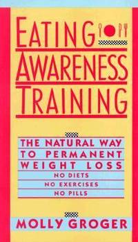 Eating Awareness Training : The Natural Way to Permanent Weight Loss