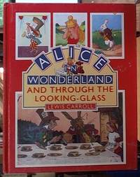 Alice in Wonderland And through the Looking-Glass; Adapted for Little Folks From the Original Story