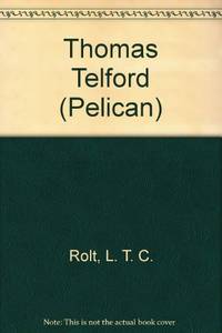 Thomas Telford by L T C ROLT