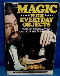MAGIC WITH EVERYDAY OBJECTS over 150 tricks anyone can do at the dinner table. by George Schindler - Paperback - 1976 - from Abbey Antiquarian Books (SKU: A74952)