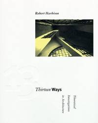 Thirteen Ways &acirc; Theoretical Investigations in Architecture (Graham...