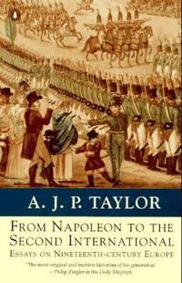 From Napoleon to the Second International : Essays on Nineteenth-Century Europe