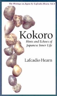 Kokoro : Hints and Echoes of Japanese Inner Life
