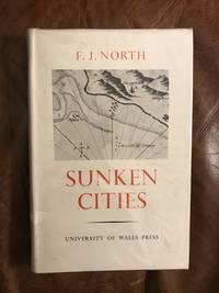 Sunken Cities Some Legend of the Coast and Lakes of Wales by F. J. North - 1957