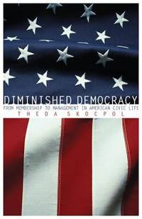 Diminished Democracy : From Membership to Management in American Civic Life