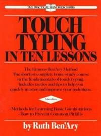Touch Typing in Ten Lessons: A Home-Study Course with Complete Instructions in the Fundamentals...