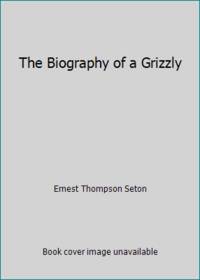 The Biography of a Grizzly