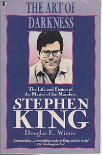 The Art of Darkness - Life and Fiction of the Master of the Macabre: Stephen King