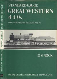 Standard Gauge Great Western 4-4-0s Part 2: &#039;Counties&#039; to the close 1904-1961 ([David &amp; Charles locomotive monographs]) by O. S. Nock - 1978