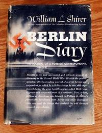 Berlin Diary: The Journal Of A Foreign Correspondent 1934-1941. by Shirer, William L - 1941