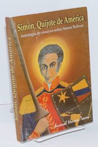 Simon, Quijote de America: Antologia de ensayos sobre Simon Bolivar by Herrera Torres, Juvenal - 2005