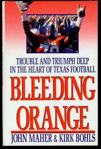 image of Bleeding Orange: Trouble and Triumph Deep in the Heart of Texas Football