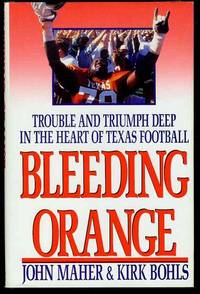 Bleeding Orange: Trouble and Triumph Deep in the Heart of Texas Football