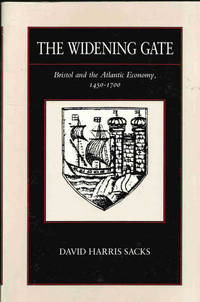 The Widening Gate: Bristol and the Atlantic Economy, 1450-1700