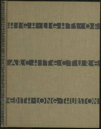High Lights of Architecture by Edith Long THURSTON - Hardcover - 1945 - from Between the Covers- Rare Books, Inc. ABAA (SKU: 121940)