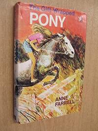 The Gift-Wrapped Pony by Anne Farrell