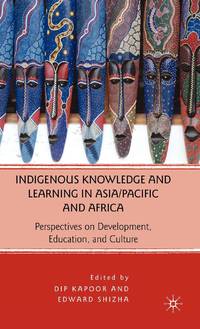 Indigenous Knowledge and Learning in Asia/Pacific and Africa: Perspectives on Development,...