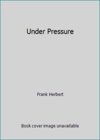 Under Pressure by Herbert, Brian; Herbert, Frank - 1974