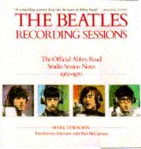 The Beatles : Recording Sessions: The Official Abbey Road Studio Session Notes, 1962-1970
